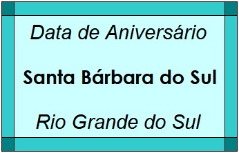 Data de Aniversário da Cidade Santa Bárbara do Sul