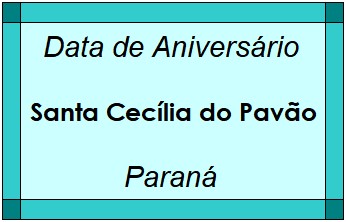 Data de Aniversário da Cidade Santa Cecília do Pavão