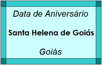 Data de Aniversário da Cidade Santa Helena de Goiás