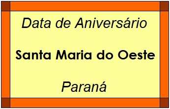 Data de Aniversário da Cidade Santa Maria do Oeste