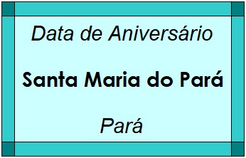 Data de Aniversário da Cidade Santa Maria do Pará