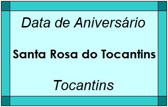 Data de Aniversário da Cidade Santa Rosa do Tocantins