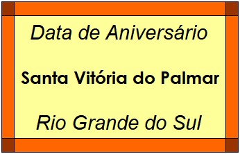 Data de Aniversário da Cidade Santa Vitória do Palmar