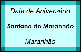 Data de Aniversário da Cidade Santana do Maranhão