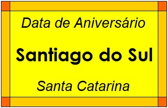 Data de Aniversário da Cidade Santiago do Sul