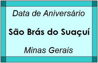 Data de Aniversário da Cidade São Brás do Suaçuí