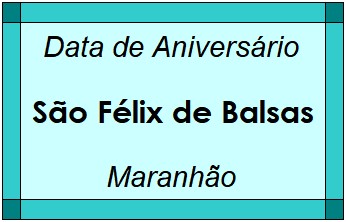 Data de Aniversário da Cidade São Félix de Balsas