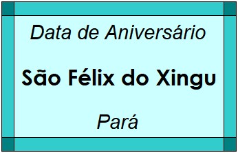 Data de Aniversário da Cidade São Félix do Xingu