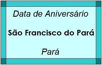 Data de Aniversário da Cidade São Francisco do Pará