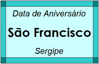 Data de Aniversário da Cidade São Francisco