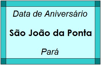 Data de Aniversário da Cidade São João da Ponta