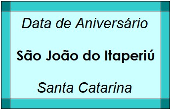 Data de Aniversário da Cidade São João do Itaperiú