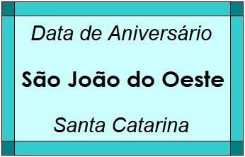 Data de Aniversário da Cidade São João do Oeste