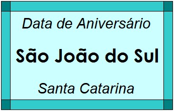 Data de Aniversário da Cidade São João do Sul