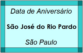 Data de Aniversário da Cidade São José do Rio Pardo