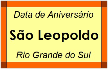 Data de Aniversário da Cidade São Leopoldo