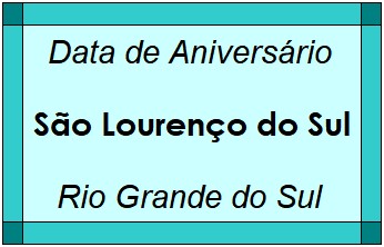 Data de Aniversário da Cidade São Lourenço do Sul