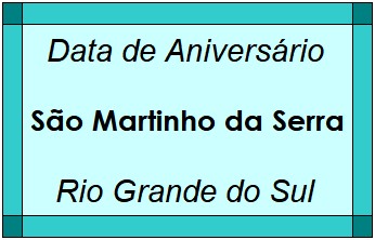 Data de Aniversário da Cidade São Martinho da Serra