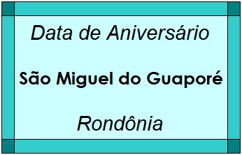 Data de Aniversário da Cidade São Miguel do Guaporé