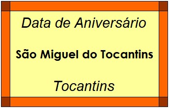 Data de Aniversário da Cidade São Miguel do Tocantins