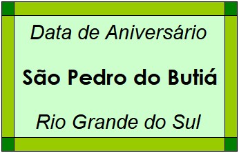 Data de Aniversário da Cidade São Pedro do Butiá