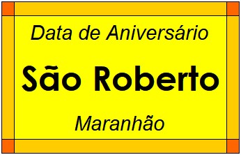 Data de Aniversário da Cidade São Roberto