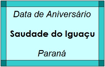 Data de Aniversário da Cidade Saudade do Iguaçu