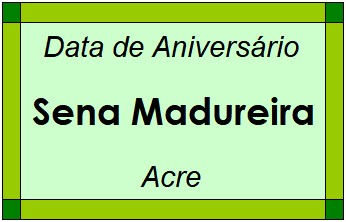 Data de Aniversário da Cidade Sena Madureira