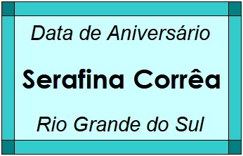 Data de Aniversário da Cidade Serafina Corrêa