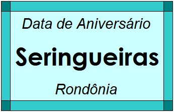 Data de Aniversário da Cidade Seringueiras