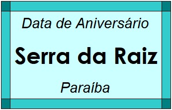 Data de Aniversário da Cidade Serra da Raiz