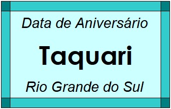 Data de Aniversário da Cidade Taquari