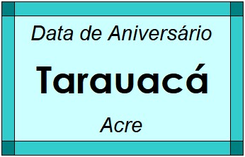 Data de Aniversário da Cidade Tarauacá