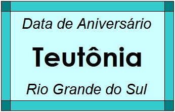 Data de Aniversário da Cidade Teutônia