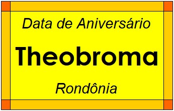 Data de Aniversário da Cidade Theobroma