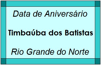 Data de Aniversário da Cidade Timbaúba dos Batistas