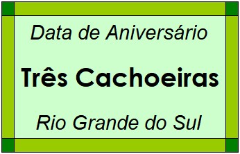 Data de Aniversário da Cidade Três Cachoeiras