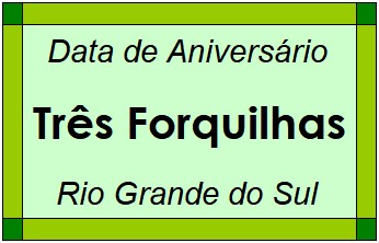 Data de Aniversário da Cidade Três Forquilhas