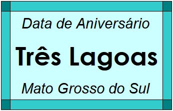 Data de Aniversário da Cidade Três Lagoas