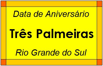 Data de Aniversário da Cidade Três Palmeiras