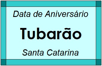 Data de Aniversário da Cidade Tubarão