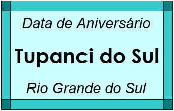 Data de Aniversário da Cidade Tupanci do Sul