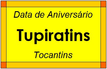 Data de Aniversário da Cidade Tupiratins