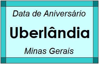 Data de Aniversário da Cidade Uberlândia