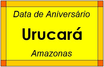 Data de Aniversário da Cidade Urucará