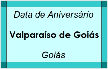 Data de Aniversário da Cidade Valparaíso de Goiás