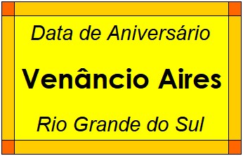 Data de Aniversário da Cidade Venâncio Aires