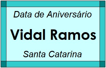 Data de Aniversário da Cidade Vidal Ramos