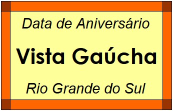 Data de Aniversário da Cidade Vista Gaúcha