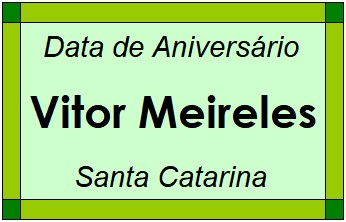 Data de Aniversário da Cidade Vitor Meireles